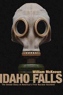 9781550225624-1550225626-Idaho Falls: The Untold Story of America’s First Nuclear Accident