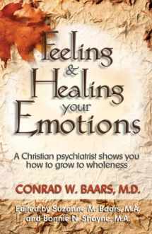 9780882709666-0882709666-Feeling and Healing Your Emotions: A Christian psychiatrist shows you how to grow to wholeness