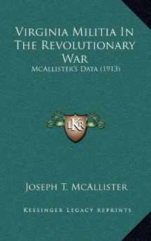 9781164360728-1164360728-Virginia Militia In The Revolutionary War: McAllister's Data (1913)