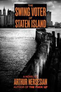 9781933354347-1933354348-The Swing Voter of Staten Island (Akashic Urban Surreal Series)