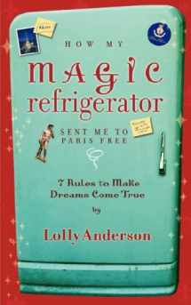 9780939965397-0939965399-How My Magic Refrigerator Sent Me to Paris Free: 7 Rules to Make Dreams Come True