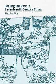 9780674241114-0674241118-Feeling the Past in Seventeenth-Century China (Harvard-Yenching Institute Monograph Series)