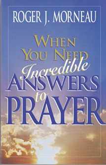 9780828009768-0828009767-When You Need Incredible Answers to Prayer