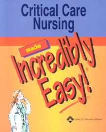 9781582552675-1582552673-Critical Care Nursing Made Incredibly Easy!