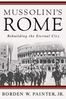 9781403980021-1403980020-Mussolini’s Rome: Rebuilding the Eternal City (Italian and Italian American Studies)