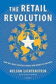 9780312429683-0312429681-The Retail Revolution: How Wal-Mart Created a Brave New World of Business