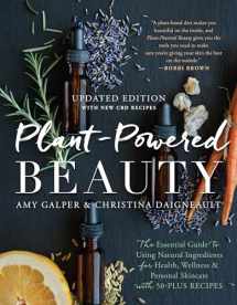 9781950665679-1950665674-Plant-Powered Beauty, Updated Edition: The Essential Guide to Using Natural Ingredients for Health, Wellness, and Personal Skincare (with 50-plus Recipes)