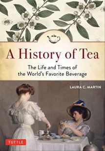 9780804851121-0804851123-A History of Tea: The Life and Times of the World's Favorite Beverage