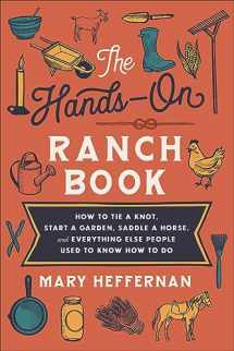 9780800742911-0800742915-The Hands-On Ranch Book: How to Tie a Knot, Start a Garden, Saddle a Horse, and Everything Else People Used to Know How to Do