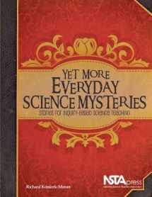 9781936137114-1936137119-Yet More Everyday Science Mysteries: Stories for Inquiry-Based Science Teaching