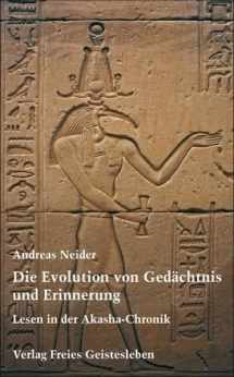 9783772517525-3772517528-Die Evolution von Gedächtnis und Erinnerung: Lesen in der Akasha-Chronik