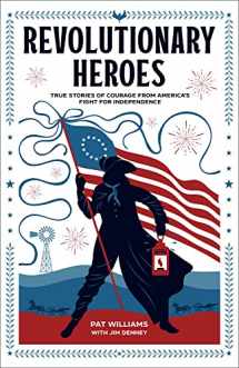 9780800743055-0800743059-Revolutionary Heroes: True Stories of Courage from America's Fight for Independence (Biographies for Young Readers Ages 9-12. George Washington, Benjamin Franklin, Betsy Ross, & More)