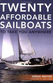 9780939837724-0939837722-Twenty Affordable Sailboats To Take You Anywhere