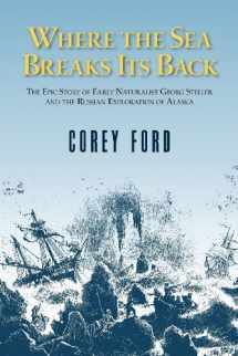 9780882403946-088240394X-Where the Sea Breaks Its Back: The Epic Story of Early Naturalist Georg Steller and the Russian Exploration of Alaska