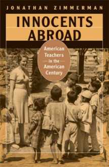 9780674023611-0674023617-Innocents Abroad: American Teachers in the American Century