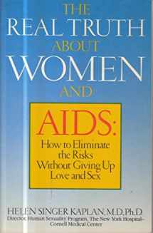 9780671657437-0671657437-The Real Truth About Women And AIDS: How to Eliminate the Risks Without Giving Up Love and Sex