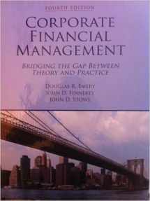 9781935938002-1935938002-Corporate Financial Management: Bridging the Gap Between Theory and Practice, 4th Edition