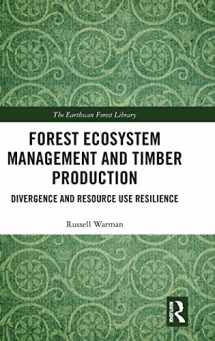 9781138599239-1138599239-Forest Ecosystem Management and Timber Production: Divergence and Resource Use Resilience (The Earthscan Forest Library)