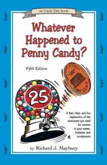 9780942617528-0942617525-Whatever Happened to Penny Candy? A Fast, Clear, and Fun Explanation of the Economics You Need For Success in Your Career, Business, and Investments (An Uncle Eric Book)