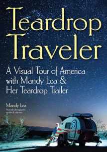9781682033760-1682033767-Teardrop Traveler: A Visual Tour of America with Mandy Lea & Her Teardrop Trailer