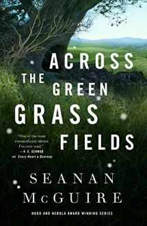 9781250213594-1250213592-Across the Green Grass Fields (Wayward Children, 6)