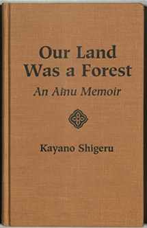 9780813317076-081331707X-Our Land Was A Forest: An Ainu Memoir (Transitions : Asia and Asian America)