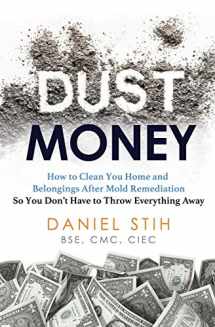 9780979468544-097946854X-Dust Money: How to clean your home and belongings after mold remediation so you don't have to throw everything away