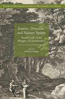 9781137585196-1137585196-Fairies, Demons, and Nature Spirits: 'Small Gods' at the Margins of Christendom (Palgrave Historical Studies in Witchcraft and Magic)