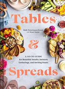 9781797206493-1797206494-Tables & Spreads: A Go-To Guide for Beautiful Snacks, Intimate Gatherings, and Inviting Feasts