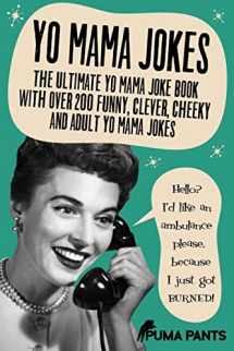 9781517345648-1517345642-Yo Mama Jokes: The Ultimate Yo Mama Joke Book with Over 200 Funny, Clever, Cheeky and Adult Yo Mama Jokes (Humor of the Funny Kind)
