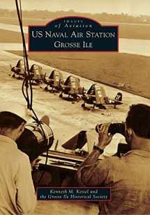 9780738588520-0738588520-US Naval Air Station Grosse Ile (Images of Aviation)