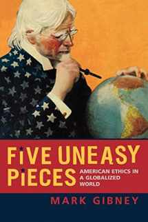 9780742535893-0742535894-Five Uneasy Pieces: American Ethics in a Globalized World
