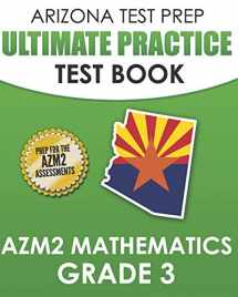 9781711339597-1711339598-ARIZONA TEST PREP Ultimate Practice Test Book AzM2 Mathematics Grade 3: Includes 8 Complete AzM2 Mathematics Assessments