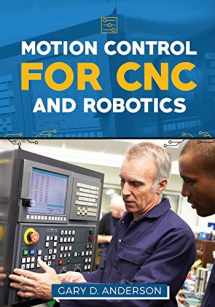 9781536879049-1536879045-Motion Control for CNC & Robotics (Practical Guide for the Industrial Technician)