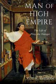 9780197654835-0197654835-Man of High Empire: The Life of Pliny the Younger