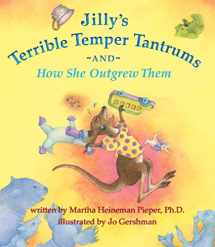 9780983866411-0983866414-Jilly's Terrible Temper Tantrums: And How She Outgrew Them