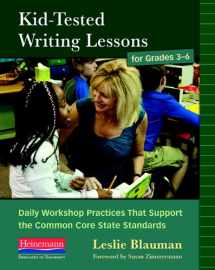 9780325041667-0325041660-Kid-Tested Writing Lessons for Grades 3-6: Daily Workshop Practices That Support the Common Core State Standards