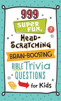 9781683225607-1683225600-999 Super Fun, Head-Scratching, Brain-Boosting Bible Trivia Questions for Kids
