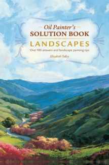 9781440328503-1440328501-Oil Painter's Solution Book - Landscapes: Over 100 Answers and Landscape Painting Tips
