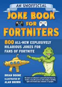 9781510766693-1510766693-An Unofficial Joke Book for Fortniters: 800 All-New Explosively Hilarious Jokes for Fans of Fortnite (2) (Unofficial Joke Books for Fortniters)