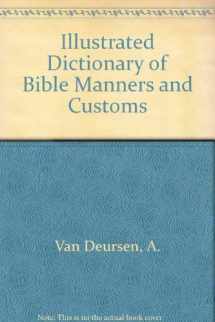 9780806507071-0806507071-Illustrated Dictionary of Bible Manners and Customs