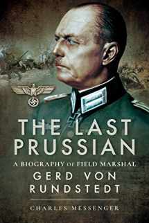 9781526726766-1526726769-The Last Prussian: A Biography of Field Marshal Gerd von Rundstedt