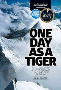 9781910240519-1910240516-One Day as a Tiger: Alex Macintyre and the Birth of Light and Fast Alpinism New Edition by Porter, John (2015) Paperback