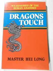 9780873642712-0873642716-Dragons Touch: Weaknesses of the Human Anatomy