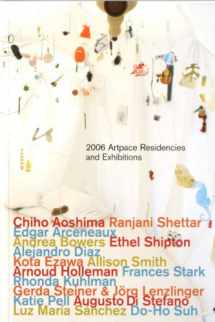 9781888302035-1888302038-2006 Artpace Residencies and Exhibitions: Chiho Aoshima, Edgar Arceneaux, Andrea Bowers