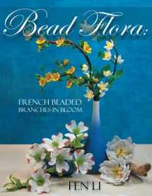 9780960027934-0960027939-Bead Flora: French Beaded Branches in Bloom