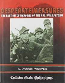 9780889353725-0889353727-Desperate Measures - The Last-Ditch Weapons of the Nazi Volkssturm