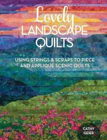 9781440238437-144023843X-Lovely Landscape Quilts: Using Strings and Scraps to Piece and Applique Scenic Quilts