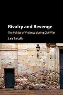 9781107548213-1107548217-Rivalry and Revenge: The Politics of Violence during Civil War (Cambridge Studies in Comparative Politics)
