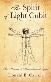 9781977225276-1977225276-The Spirit of Light Cubit: The Measure of Humanity and Spirit